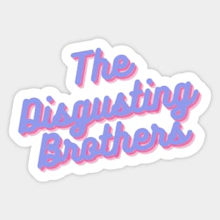 The Disgusting Brothers Sticker